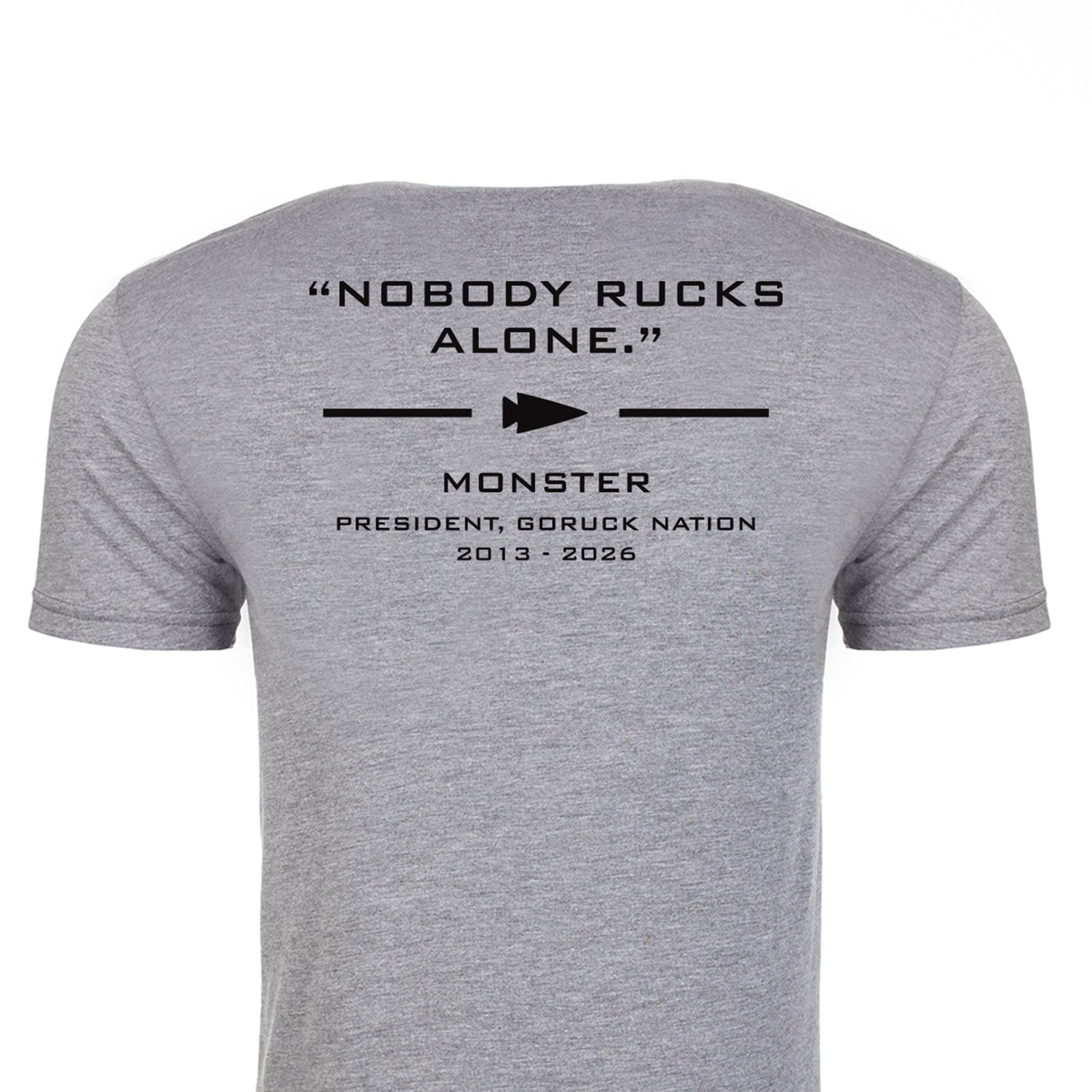 Gray Monster Forever Tee (PREORDER) – Back features black “NOBODY RUCKS ALONE.” text and additional details beneath a small arrow graphic.
