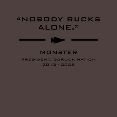 Dark background featuring the quote “Nobody rucks alone.” along with text about the Monster Forever Tee // PREORDER, President, GORUCK Nation, 2013–2026.
