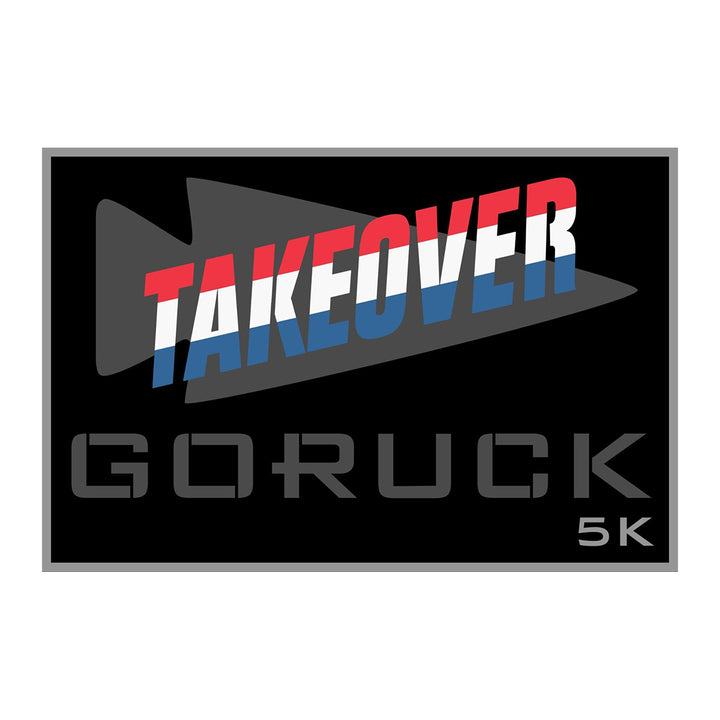 Patch - GORUCK TAKEOVER 5K features a red, white, and blue "TAKEOVER" logo on black—a must-have for social fitness fans and GORUCK TAKEOVER event enthusiasts.