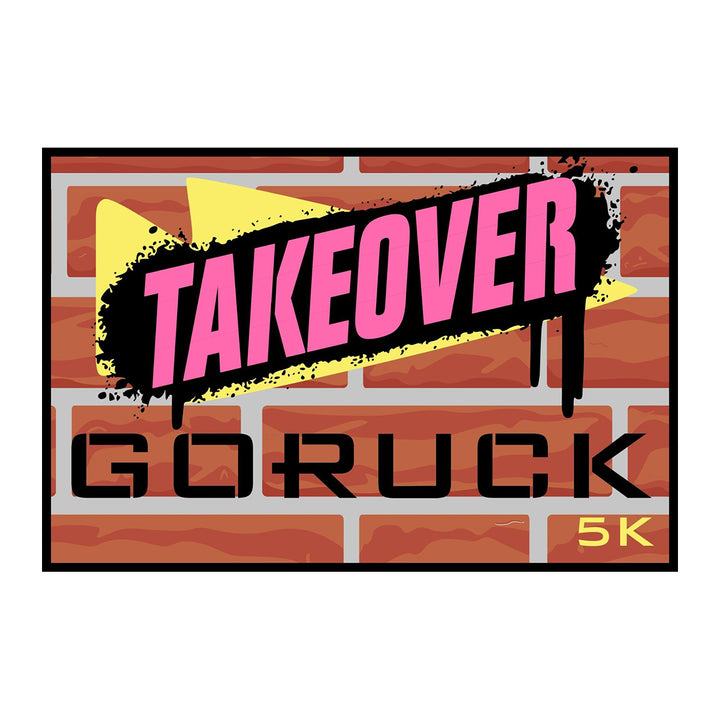 A graphic featuring the Patch - GORUCK TAKEOVER 5K with “TAKEOVER” in pink above “GORUCK 5K” on a brick wall, capturing the social fitness spirit of the GORUCK TAKEOVER event.