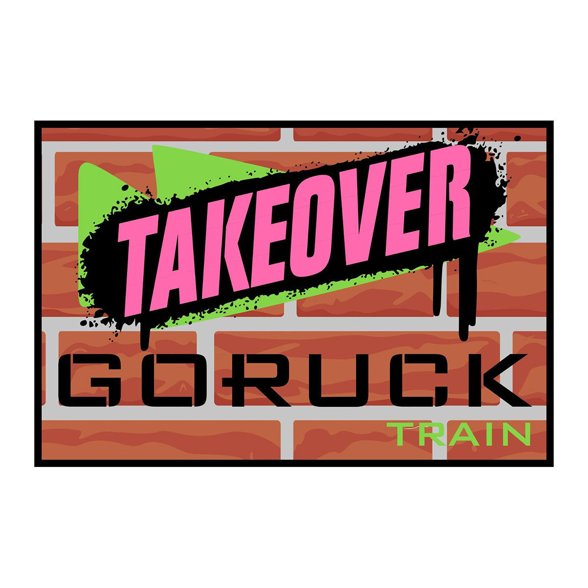 A graphic of the Patch - GORUCK TAKEOVER WORKOUT features "TAKEOVER" in pink atop "GORUCK TRAIN" on a brick wall background, showcasing a community event and ruck workout.