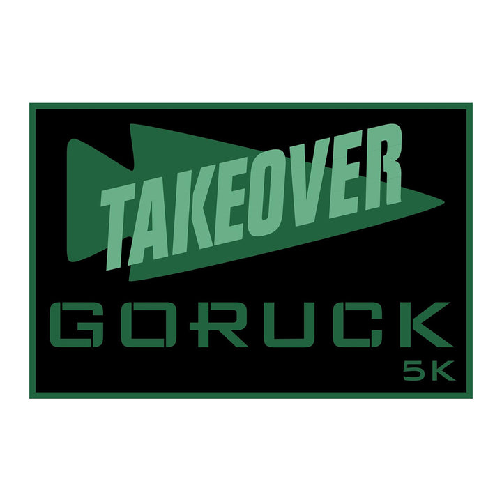 Green "GORUCK TAKEOVER" and arrow above "GORUCK 5K" on black—Patch - GORUCK TAKEOVER 5K is ideal for social fitness fans or active recovery training.